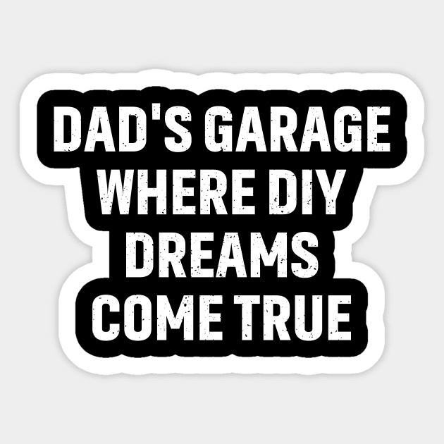 Dad's Garage Where DIY Dreams Come True Sticker by trendynoize